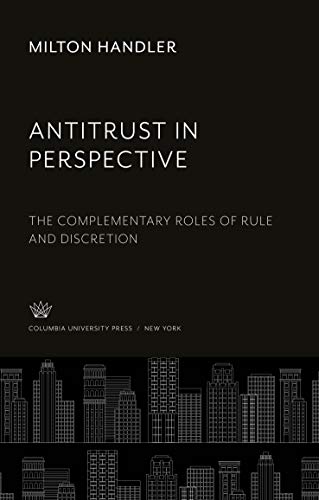 Antitrust in Perspective: The Complementary Roles of Rule and Discretion