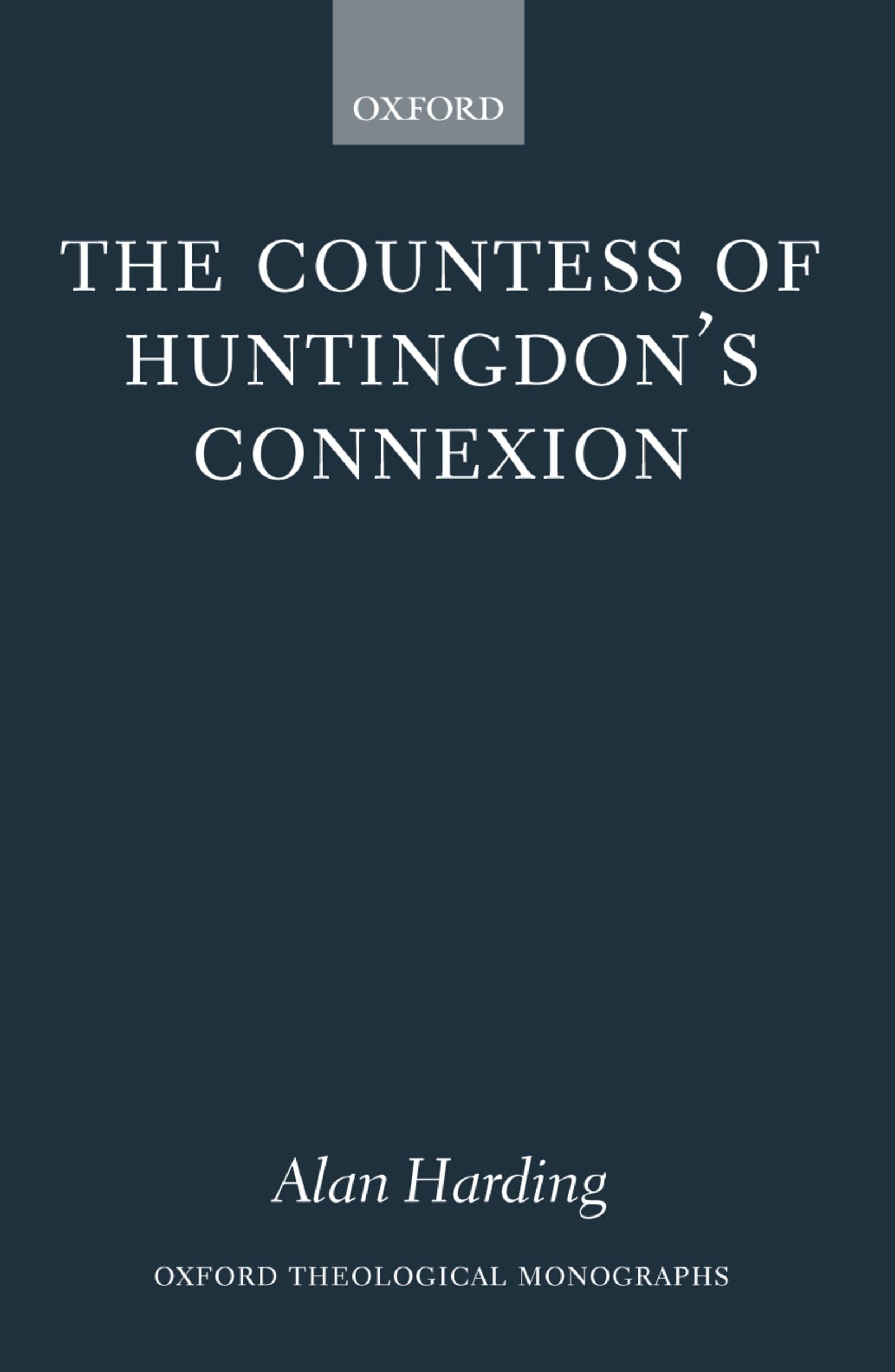 The Countess of Huntingdon's Connexion: A Sect in Action in Eighteenth-Century England (Oxford Theological Monographs)