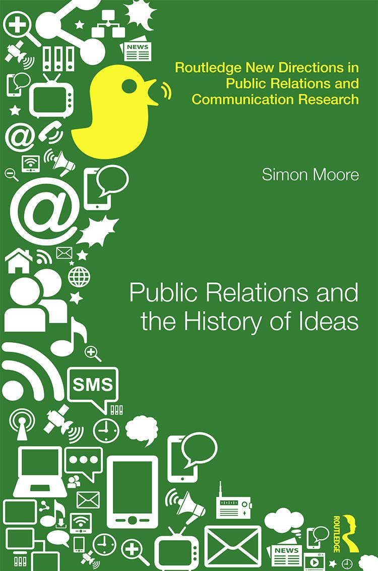 Public Relations and the History of Ideas (Routledge New Directions in Public Relations and Communication Research)