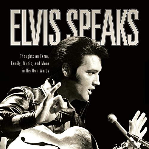 Elizabeth McKeon Elvis Speaks, Thoughts On Fame, Family, Music, And More In His Own Words