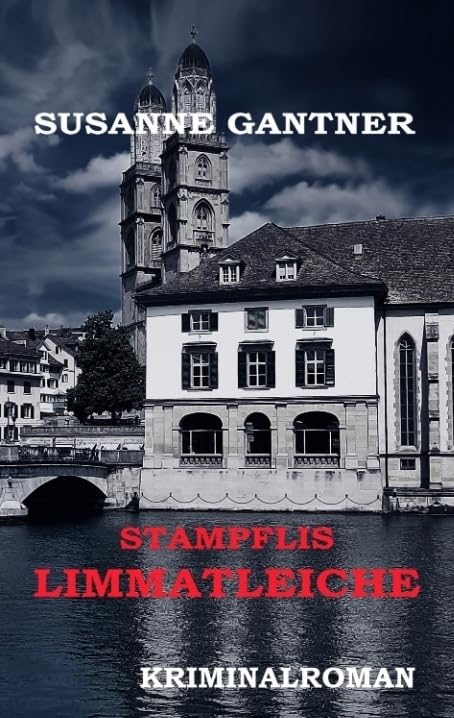 Stampflis Limmatleiche Zürich-Krimi: Kriminalroman (Zürich-Krimi Stampfli: Kriminalroman)