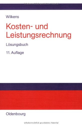 Kosten- und Leistungsrechnung. Lösungsbuch. Zur 9. Auflage des Lern- und Arbeitsbuches (Studien- und Übungsbücher der Wirtschafts- und Sozialwissenschaften)