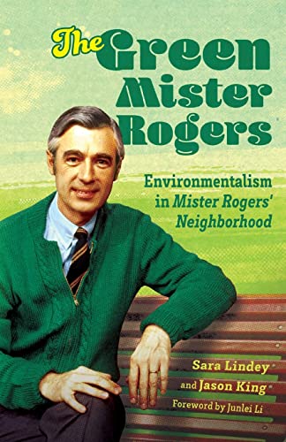 Green Mister Rogers: Environmentalism in Mister Rogers' Neighborhood (Children's Literature Association)