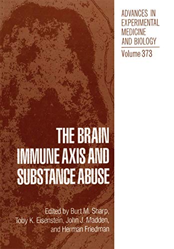 The Brain Immune Axis and Substance Abuse (Advances in Experimental Medicine and Biology, 373, Band 373)