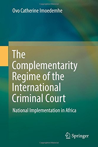 The Complementarity Regime of the International Criminal Court: National Implementation in Africa