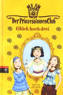 Der Prinzessinnenclub - Glück hoch drei: Band 3