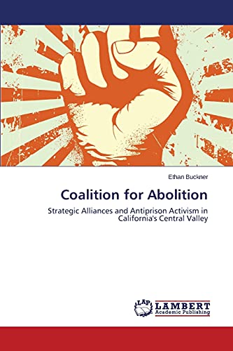 Coalition for Abolition: Strategic Alliances and Antiprison Activism in California's Central Valley