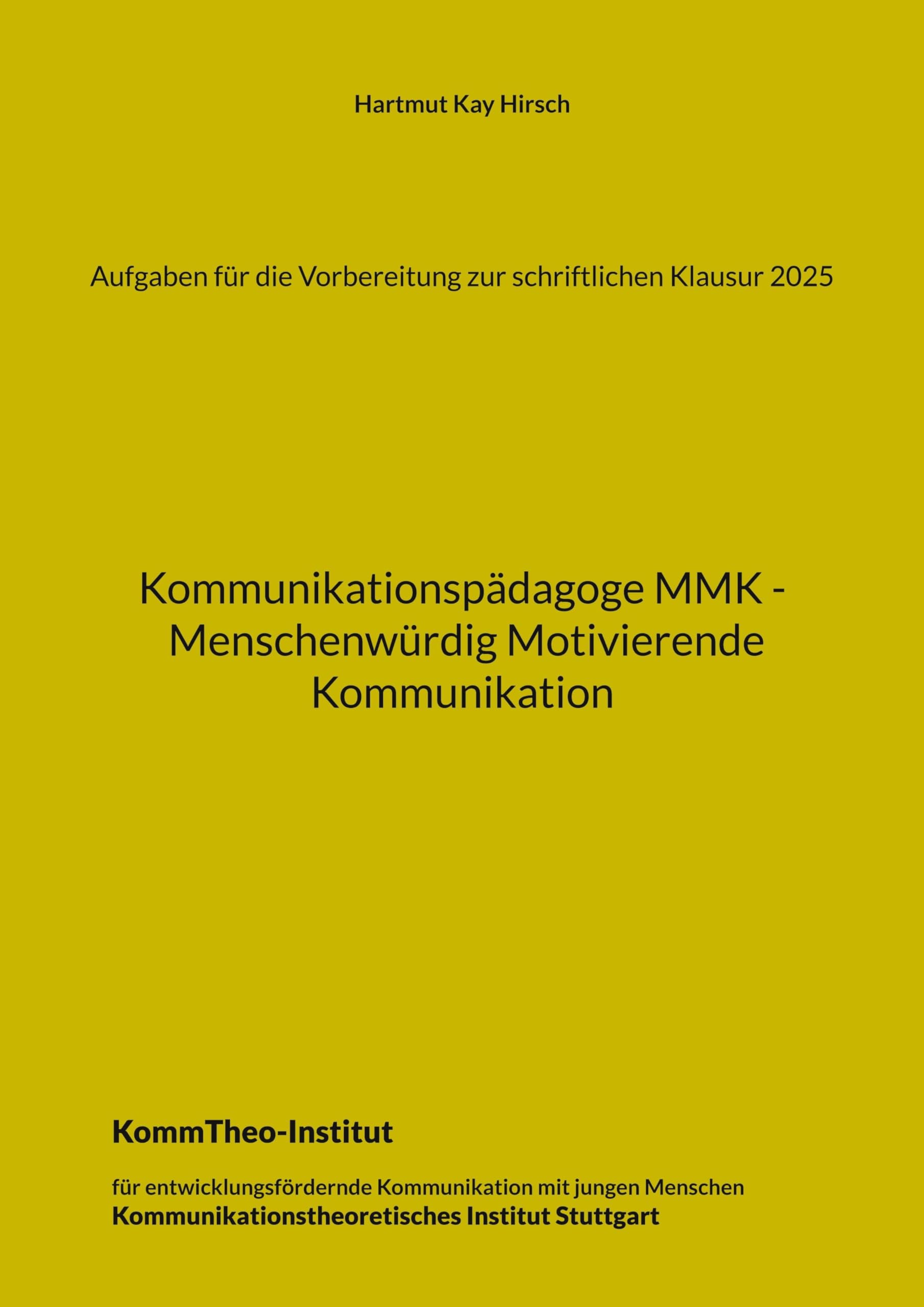 Aufgaben für die Vorbereitung zur schriftlichen Klausur 2025: Kommunikationspädagoge MMK - Menschenwürdig Motivierende Kommunikation
