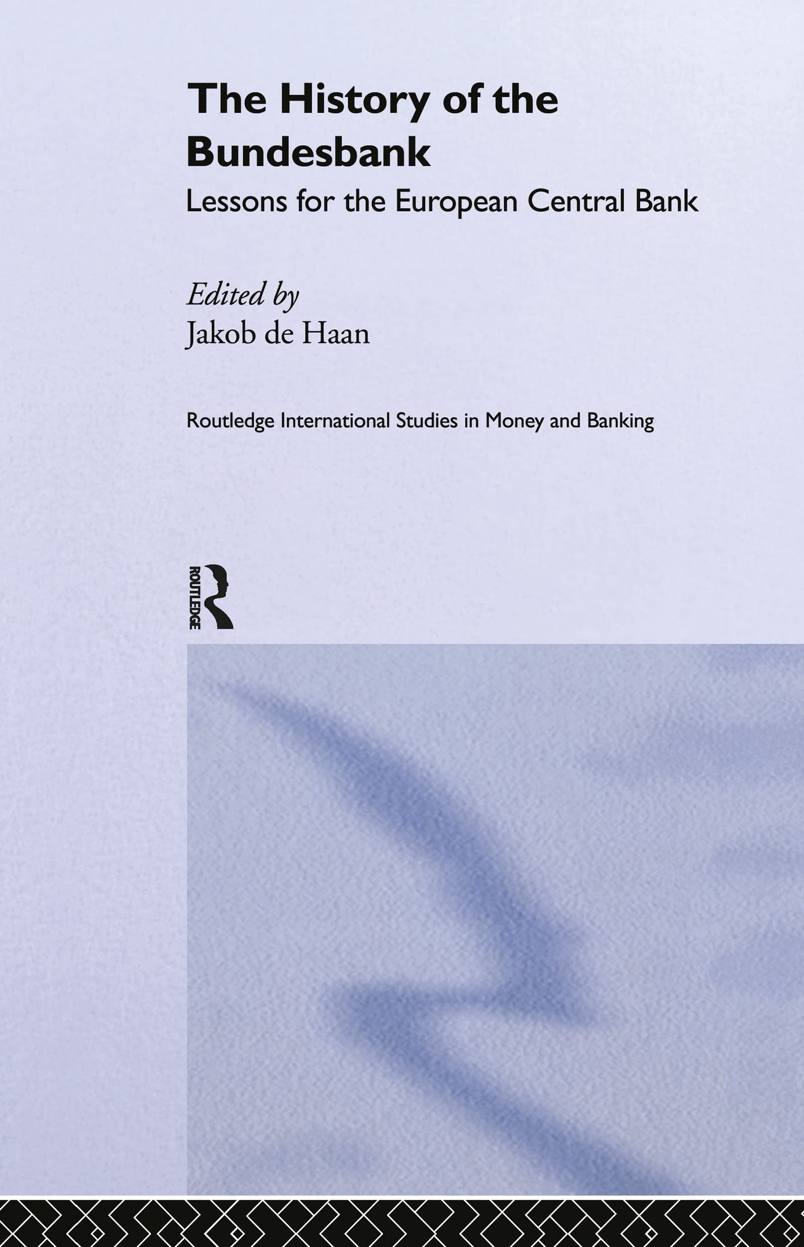 The History of the Bundesbank: Lessons for the European Central Bank (Routledge International Studies in Money and Banking, 9, Band 9)