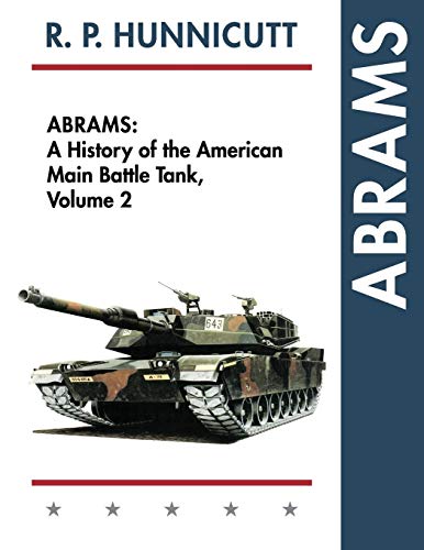 Hunnicutt, R. P. Abrams, A History Of The American Main Battle Tank, Vol. 2