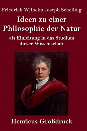 Ideen zu einer Philosophie der Natur (Großdruck): als Einleitung in das Studium dieser Wissenschaft