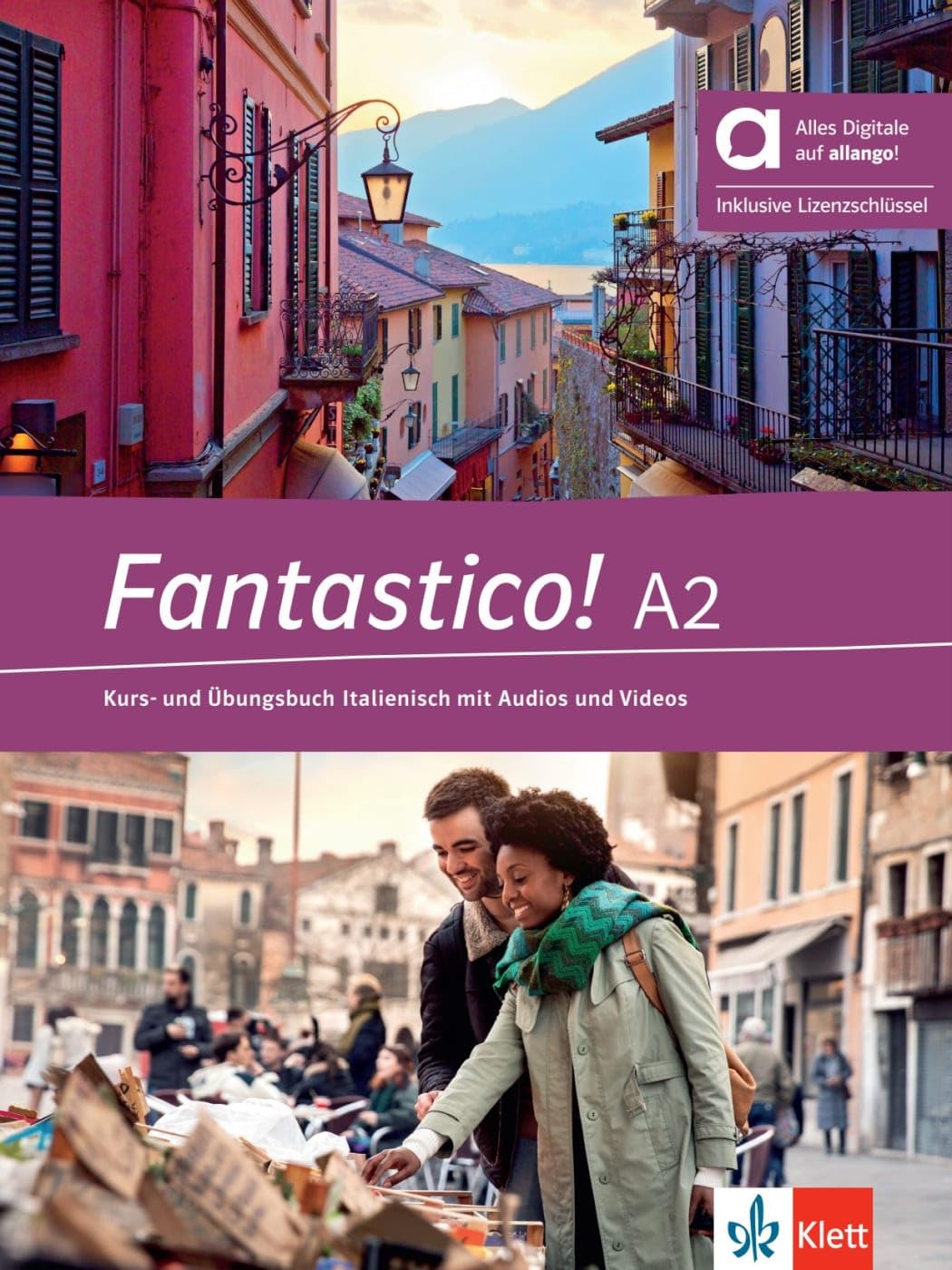 Fantastico! A2 - Hybride Ausgabe allango: Italienisch für Anfänger. Kurs- und Übungsbuch mit Audios und Videos inklusive Lizenzschlüssel allango (24 Monate)