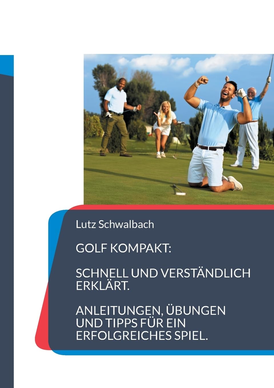 Golf Kompakt: Anleitungen, Übungen und Tipps für ein erfolgreiches Spiel