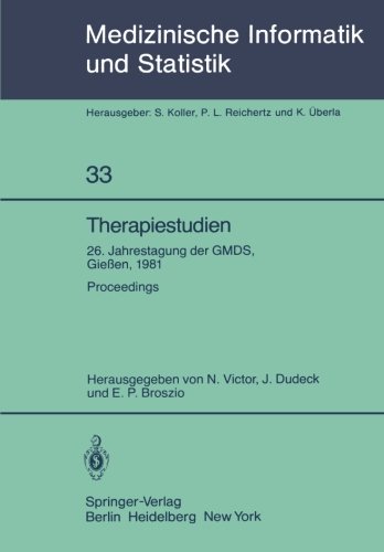 Therapiestudien: 26. Jahrestagung der GMDS, 21- 23. September 1981, Gießen. Proceedings (Medizinische Informatik, Biometrie und Epidemiologie)