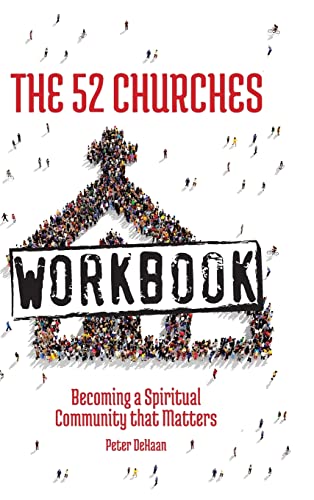 The 52 Churches Workbook: Becoming a Spiritual Community that Matters (Visiting Churches, Band 2)