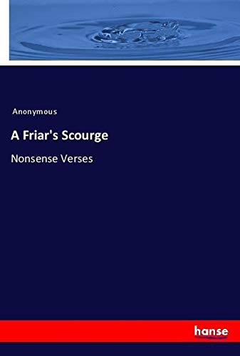 A Friar's Scourge: Nonsense Verses