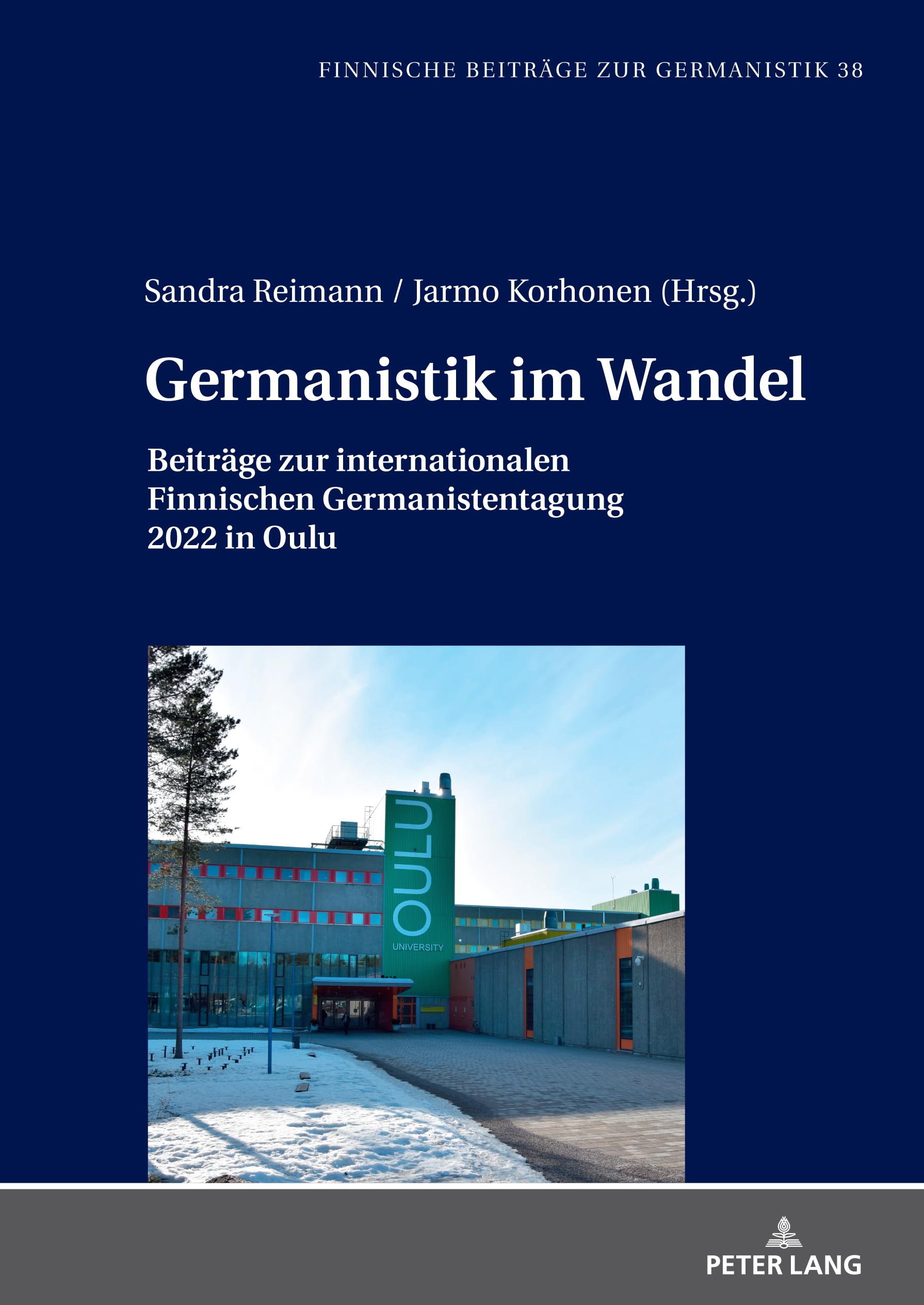 Germanistik im Wandel: Beiträge zur internationalen Finnischen Germanistentagung in Oulu (Finnische Beiträge zur Germanistik, Band 38)