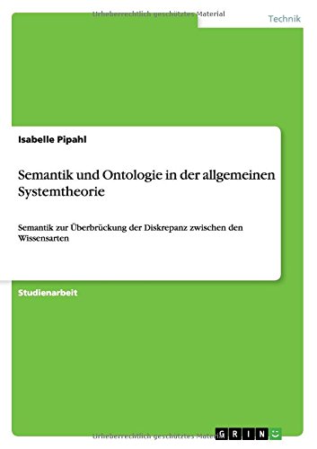Semantik und Ontologie in der allgemeinen Systemtheorie: Semantik zur Überbrückung der Diskrepanz zwischen den Wissensarten