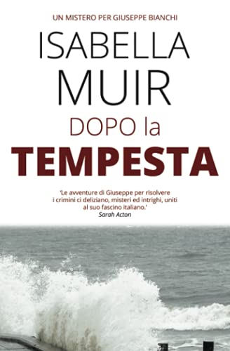 Dopo la Tempesta (Un mistero per Giuseppe Bianchi, Band 3)