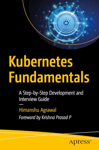 Kubernetes Fundamentals: A Step-by-Step Development and Interview Guide
