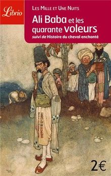 Mille et une nuits. Ali-Baba et les quarante voleurs. Histoire du cheval enchanté