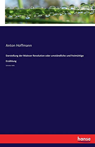 Darstellung der Mainzer Revolution oder umständliche und freimüttige Erzählung - Anton Hoffmann Kartoniert (TB)