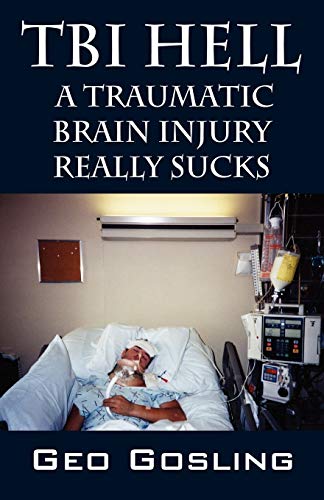 TBI Hell: A Traumatic Brain Injury Really Sucks