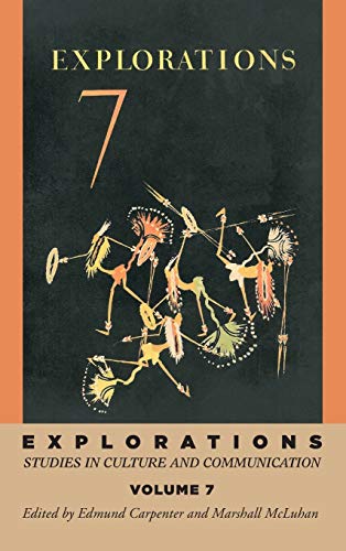 Explorations 7: Studies in Culture and Communication (Explorations in Communications)