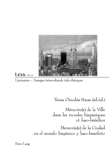 Mémoire(s) de la ville dans les mondes hispaniques et luso-brésilien. Memoria(s) de la ciudad en el mundo hispanico y luso-brasileno