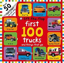 First 100 Trucks and Things That Go Lift-The-Flap