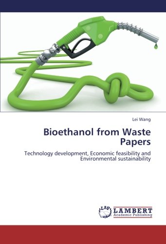 Bioethanol from Waste Papers: Technology development, Economic feasibility and Environmental sustainability