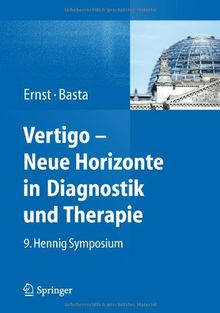 Vertigo - Neue Horizonte in Diagnostik und Therapie: 9. Hennig Symposium