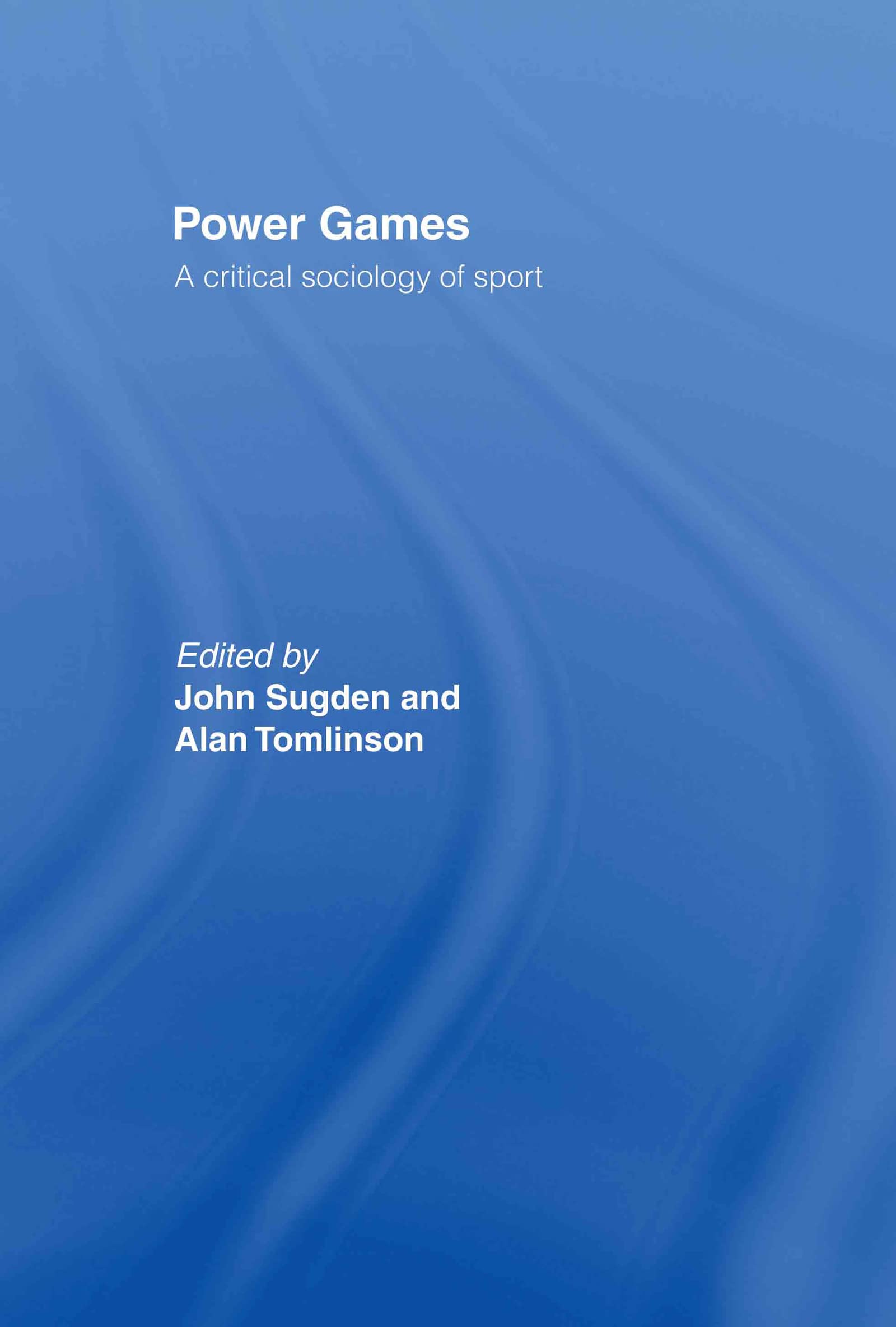 Power Games: A Critical Sociology of Sport
