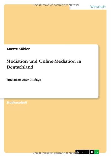 Mediation und Online-Mediation in Deutschland: Ergebnisse einer Umfrage