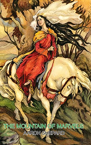 The Mountain of Marvels: A Celtic Tale of Magic, Retold from The Mabinogion (Skyhook World Classics, Band 1)