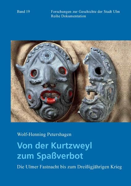 Von der Kurtzweyl zum Spaßverbot (Forschungen zur Geschichte der Stadt Ulm – Reihe Dokumentation)
