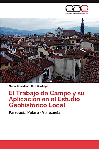 El Trabajo de Campo y su Aplicación en el Estudio Geohistórico Local: Parroquía Petare - Venezuela