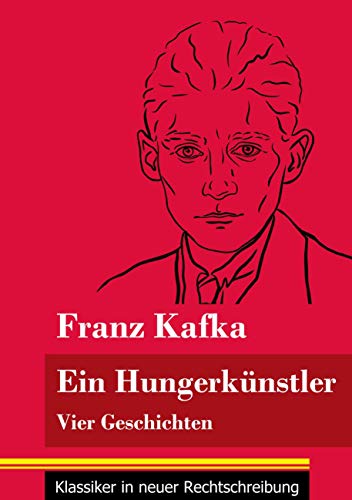 Ein Hungerkünstler: Vier Geschichten (Band 123, Klassiker in neuer Rechtschreibung)
