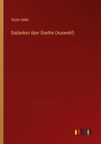 Gedanken über Goethe (Auswahl)