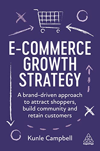 Kunle Campbell E-Commerce Growth Strategy, A Brand-Driven Approach To Attract Shoppers, Build Community And Retain Customers