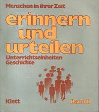 Erinnern und urteilen II. Grundausgabe. Unterrichtseinheiten 6 - 11. Geschichte