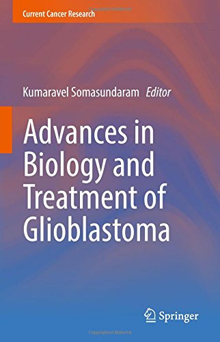 Advances in Biology and Treatment of Glioblastoma (Current Cancer Research)