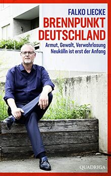 Brennpunkt Deutschland: Armut, Gewalt, Verwahrlosung - Neukölln ist erst der Anfang von Liecke, Falko | Buch | Zustand gut