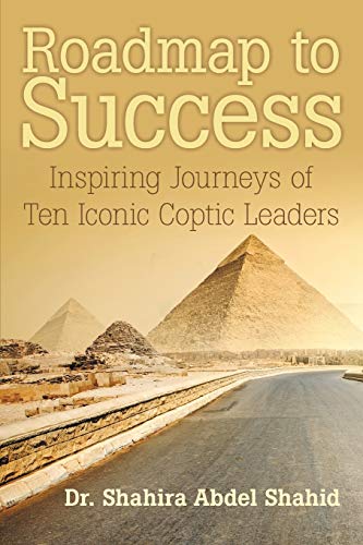 Roadmap to Success: Inspiring Journeys of Ten Iconic Coptic Leaders
