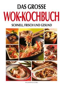 Das grosse Wok-Kochbuch. Schnell, frisch und gesund