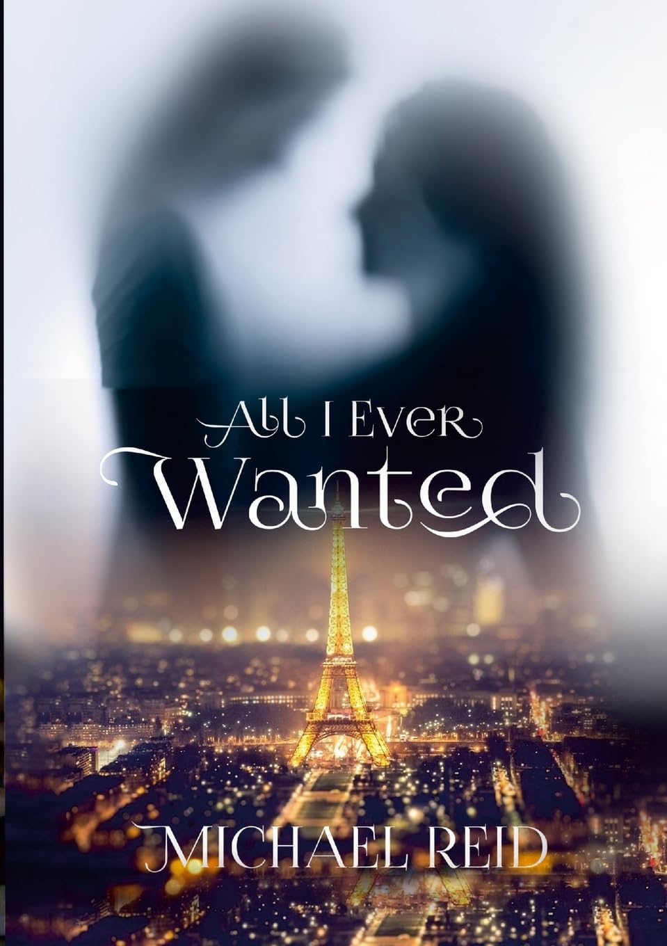 All I Ever Wanted: My story: She was imagined, found, and lost.