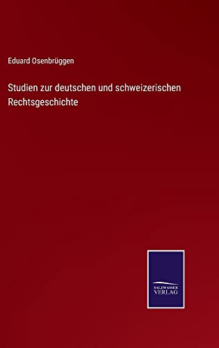 Studien zur deutschen und schweizerischen Rechtsgeschichte