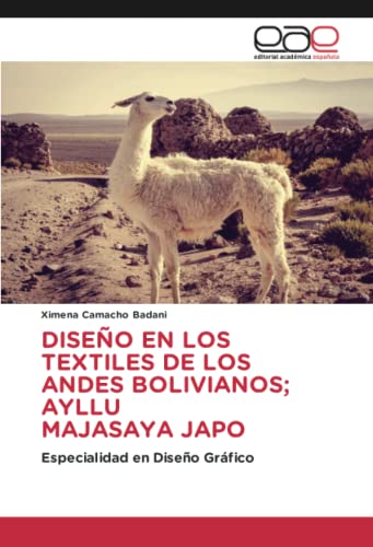 DISEÑO EN LOS TEXTILES DE LOS ANDES BOLIVIANOS; AYLLU MAJASAYA JAPO: Especialidad en Diseño Gráfico