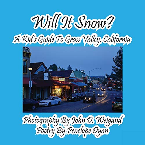 Will It Snow? A Kid's Guide To Grass Valley, California