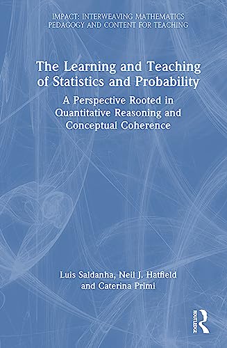 The Learning and Teaching of Statistics and Probability: A Perspective Rooted in Quantitative Reasoning and Conceptual Coherence (Impact: Interweaving Mathematics Pedagogy and Content for Teaching)